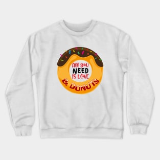 All You Need Is Love And Donuts Crewneck Sweatshirt